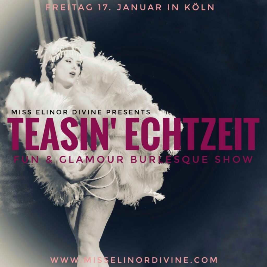 Teasin Echtzeit Köln Burlesqueshow mit Miss Elinor Divine die Burlesqueperle vom Rhein 17. Januar 2025